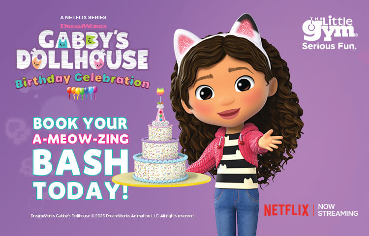 The Little Gym is now booking A-MEOW-ZING Birthday Parties with DreamWorks Animation’s Gabby’s Dollhouse!